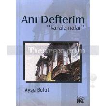 Anı Defterim | Karalamalar | Ayşe Bulut