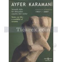 Seramik Dolu Bir Dünyadan Yaşama Dair Notlar | Ayfer Karamani