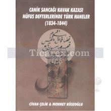 Canik Sancağı Kavak Kazası Nüfus Defterlerinde Türk Haneler (1834 - 1844) | Civan Çelik, Mehmet Köseoğlu