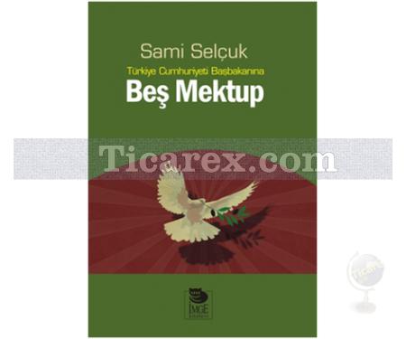 Türkiye Cumhuriyeti Başbakanına Beş Mektup | Sami Selçuk - Resim 1