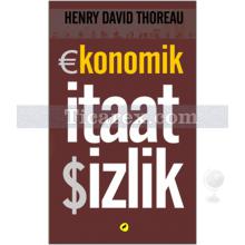 Ekonomik İtaatsizlik | Henry David Thoreau