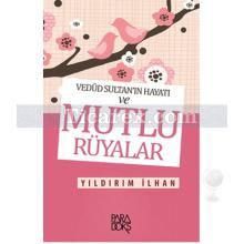 Mutlu Rüyalar | Vedud Sultan'ın Hayatı | Yıldırım İlhan