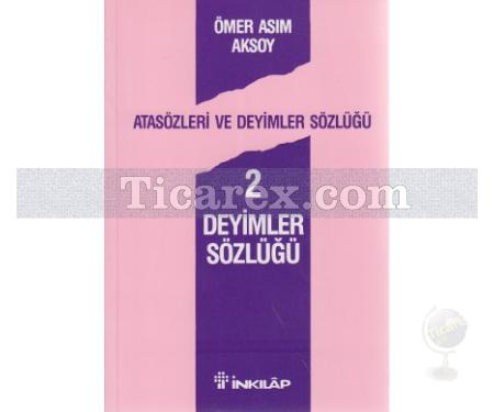 Atasözleri ve Deyimler Sözlüğü 2 - Deyimler Sözlüğü | Ömer Asım Aksoy - Resim 1