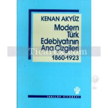 Modern Türk Edebiyatının Ana Çizgileri 1860-1923 | Kenan Akyüz