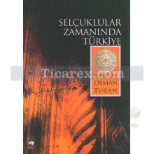 Selçuklular Zamanında Türkiye | Osman Turan