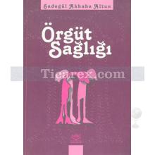 Örgüt Sağlığı | Sadegül Akbaba Altun