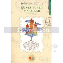 Güneş Yüklü Masallar | Şahsene Camız