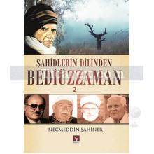 Şahidlerin Dilinden Bediüzzaman 2 | Necmeddin Şahiner