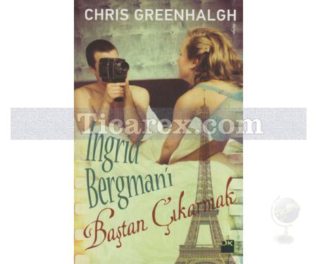 Ingrid Bergman'ı Baştan Çıkarmak | Chris Greenhalgh - Resim 1