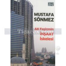 Ak Faşizmin İnşaat İskelesi | Mustafa Sönmez