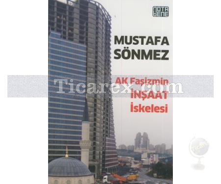 Ak Faşizmin İnşaat İskelesi | Mustafa Sönmez - Resim 1