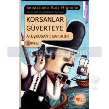 Ateşkusan'ı Batırın! | Korsanlar Güverteye 2. Kitap | Sabastiano Ruiz Mignone