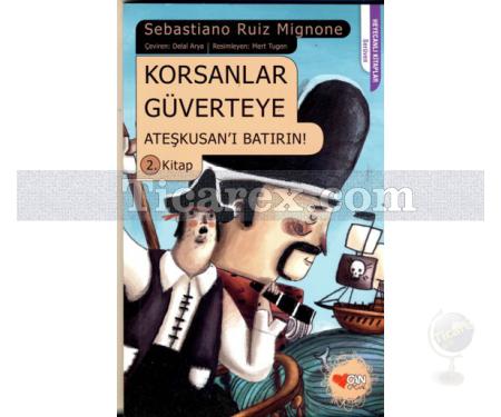 Ateşkusan'ı Batırın! | Korsanlar Güverteye 2. Kitap | Sabastiano Ruiz Mignone - Resim 1