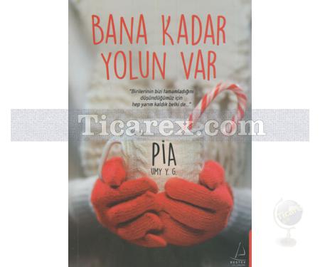 Bana Kadar Yolun Var | Pia UMY Y.G. - Resim 1