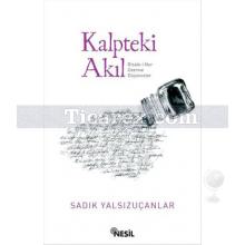 Kalpteki Akıl | Sadık Yalsızuçanlar