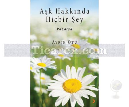 Aşk Hakkında Hiçbir Şey | Ayrık Otu - Resim 1