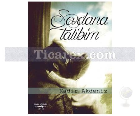 Sevdana Talibim | Kadir Akdeniz - Resim 1