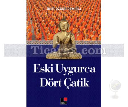 Eski Uygurca Dört Çatik | Ümit Özgür Demirci - Resim 1