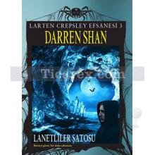 Lanetliler Şatosu - Larten Crepsley Efsanesi 3. Kitap | Darren Shan