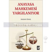 Anayasa Mahkemesi Yargılanıyor | Hasan Önal