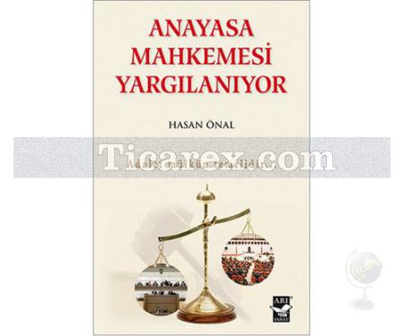 Anayasa Mahkemesi Yargılanıyor | Hasan Önal - Resim 1