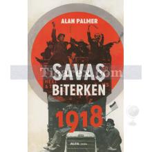 Savaş Biterken 1918 | Alan Palmer