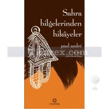 Sahra Bilgelerinden Hikayeler | Paul Andre