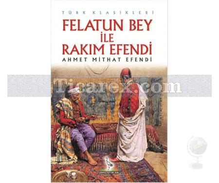 Felatun Bey ile Rakım Efendi | Ahmet Mithat Efendi - Resim 1