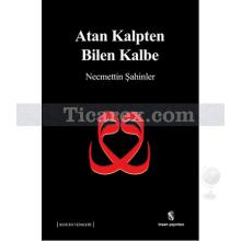 Atan Kalpten Bilen Kalbe | Necmettin Şahinler