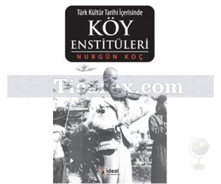 Türk Kültür Tarihi İçerisinde Köy Enstitüleri | Nurgün Koç - Resim 1