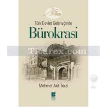 Bürokrasi | Türk Devlet Geleneğinde | Mehmet Akif Terzi