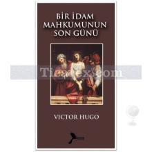 Bir İdam Mahkumunun Son Günü | Victor Hugo