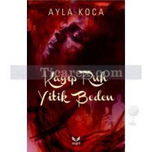 Kayıp Ruh Yitik Beden | Ayla Koca