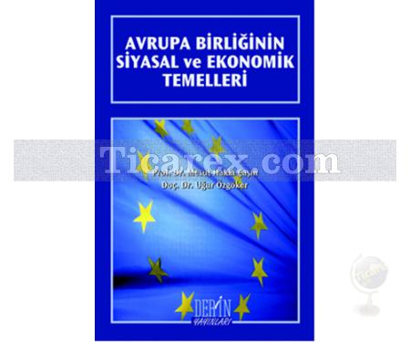 Avrupa Birliğinin Siyasal ve Ekonomik Temelleri | Mesut Hakkı Çaşın, Uğur Özgöker - Resim 1