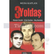 3 Yoldaş | Hüseyin Cevahir, Ertan Sarıhan, Ulaş Bardakçı | Musa Kaplan