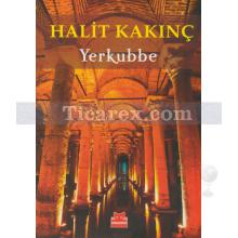 Yerkubbe | Halit Kakınç
