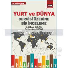 Yurt ve Dünya Dergisi Üzerine Bir İnceleme | Zübeyir Barutçu, Kaan Kaynar