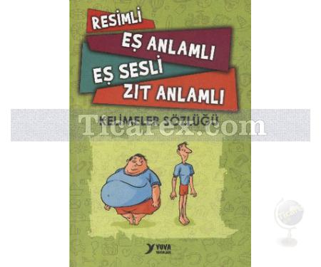 Resimli Eş Anlamlı Eş Sesli Zıt Anlamlı Kelimeler Sözlüğü | Umut Eren, Özkan Artaş - Resim 1