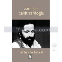 Zarif Şair Cahit Zarifoğlu | Ali Haydar Haksal