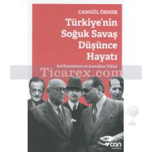 Türkiye'nin Soğuk Savaş Düşünce Hayatı | Cangül Örnek