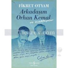 Arkadaşım Orhan Kemal ve Mektupları | (Ciltli) | Fikret Otyam
