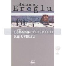 Belleğin Kış Uykusu | Mehmet Eroğlu