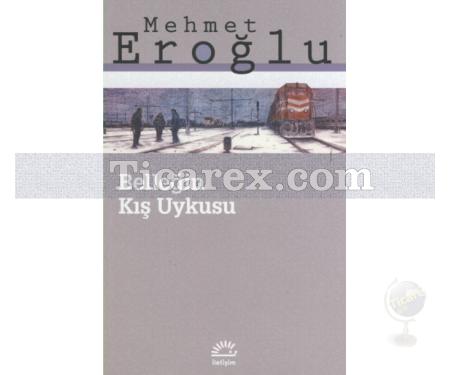 Belleğin Kış Uykusu | Mehmet Eroğlu - Resim 1