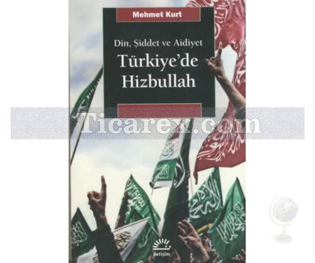 Türkiye'de Hizbullah | Din, Şiddet ve Aidiyet | Mehmet Kurt - Resim 1