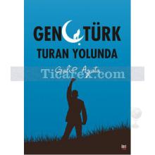 Genç Türk Turan Yolunda | Galip Ayata