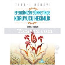 Efendimizin Sünnetinde Koruyucu Hekimlik | Tıbb-ı Nebevi | Ahmet Altun