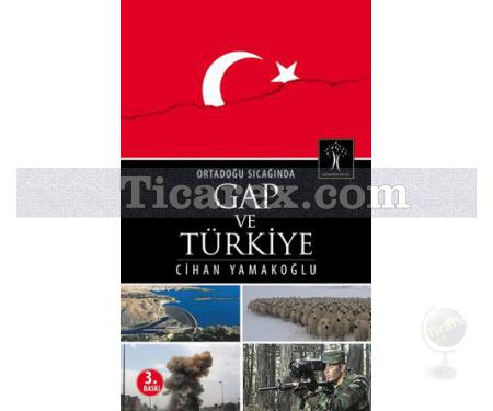 Ortadoğu Sıcağında Gap ve Türkiye | Cihan Yamakoğlu - Resim 1
