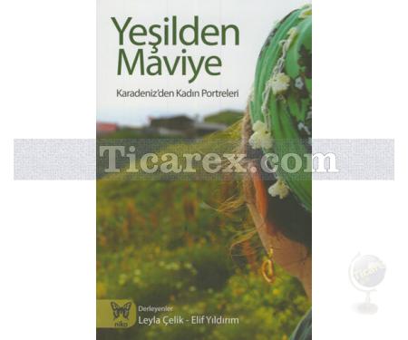 Yeşilden Maviye | Karadeniz'den Kadın Portreleri | Elif Yıldırım, Leyla Çelik - Resim 1