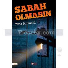 Sabah Olmasın | Tarık Dursun K.