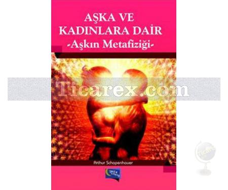 Aşka ve Kadınlara Dair & Aşkın Metafiziği | Arthur Schopenhauer - Resim 1